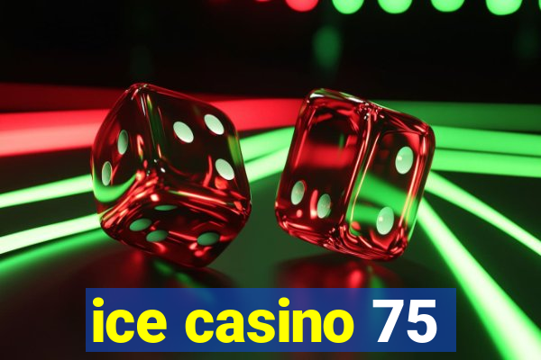 ice casino 75